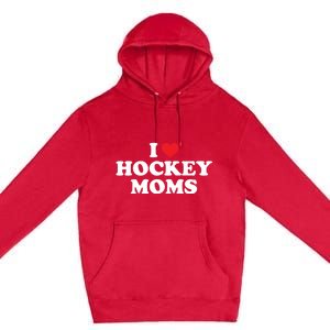 I Love Hockey Moms Funny Design Gift Premium Pullover Hoodie