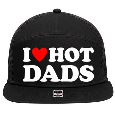 I Love Hot Dads I Heart Hot Dads 7 Panel Mesh Trucker Snapback Hat