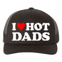 I Love Hot Dads I Heart Hot Dads Yupoong Adult 5-Panel Trucker Hat