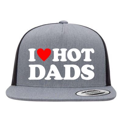 I Love Hot Dads I Heart Hot Dads Flat Bill Trucker Hat