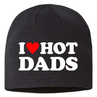 I Love Hot Dads I Heart Hot Dads Sustainable Beanie