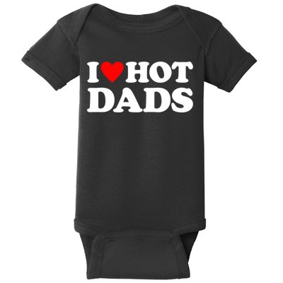 I Love Hot Dads I Heart Hot Dads Baby Bodysuit