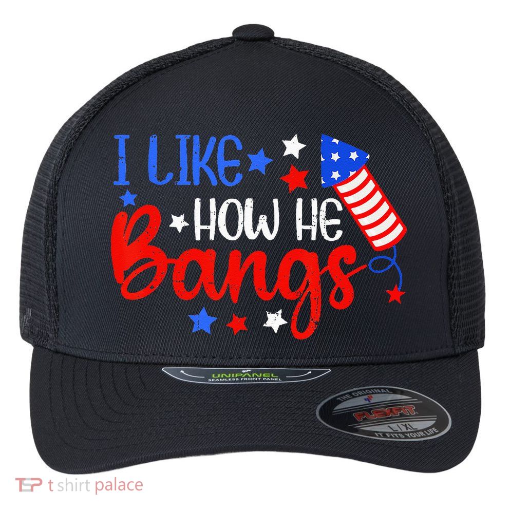 I Like How He Bang Funny 4th Of July Matching Couple Flexfit Unipanel Trucker Cap