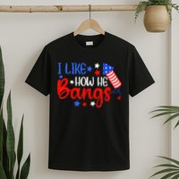 I Like How He Bang Funny 4th Of July Matching Couple T-Shirt