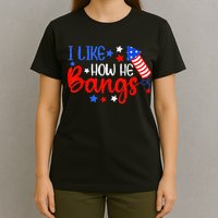 I Like How He Bang Funny 4th Of July Matching Couple T-Shirt