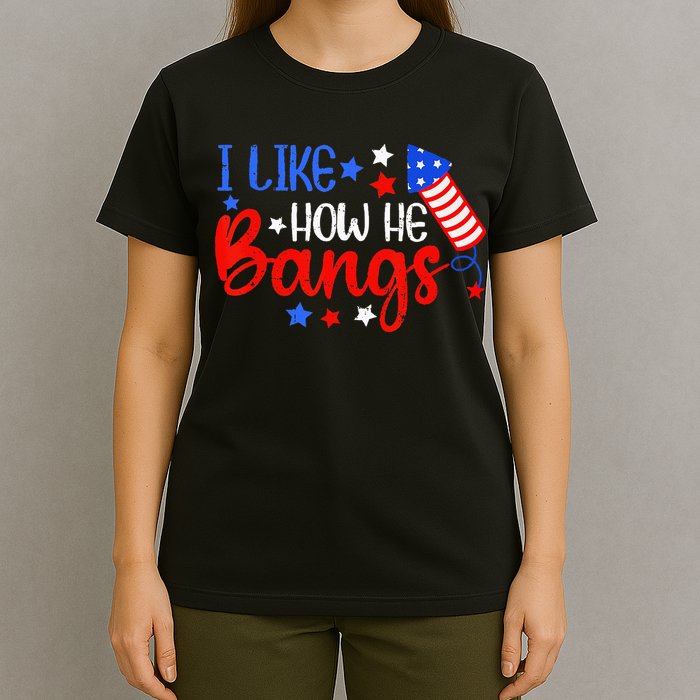 I Like How He Bang Funny 4th Of July Matching Couple T-Shirt