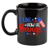 I Like How He Bang Funny 4th Of July Matching Couple 11oz C Handle Ceramic Mug