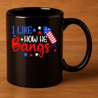 I Like How He Bang Funny 4th Of July Matching Couple 11oz C Handle Ceramic Mug