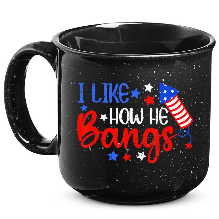 I Like How He Bang Funny 4th Of July Matching Couple 15oz Campfire Ceramic Mug