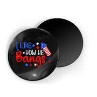 I Like How He Bang Funny 4th Of July Matching Couple Magnet