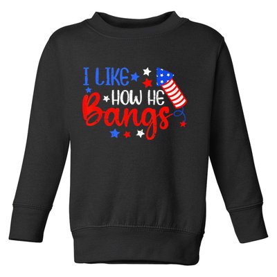 I Like How He Bang Funny 4th Of July Matching Couple Toddler Sweatshirt