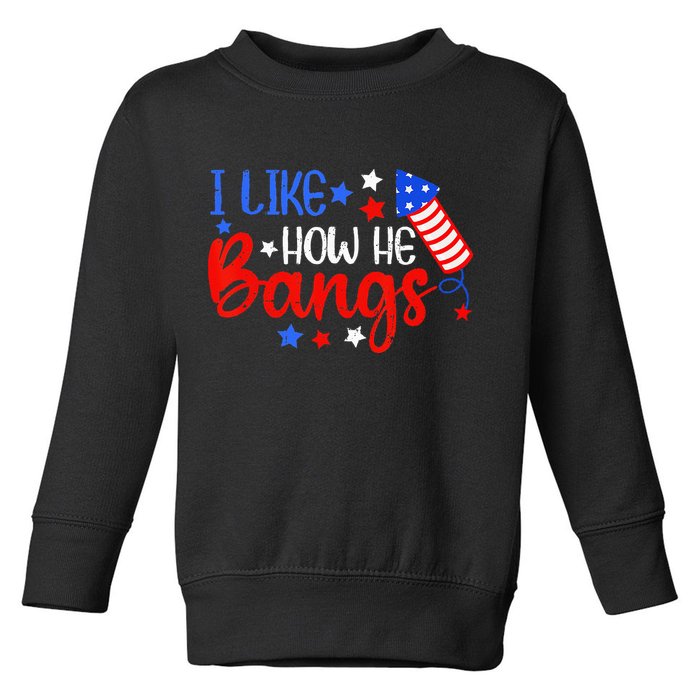 I Like How He Bang Funny 4th Of July Matching Couple Toddler Sweatshirt