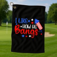 I Like How He Bang Funny 4th Of July Matching Couple Golf Towel
