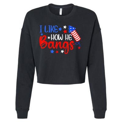 I Like How He Bang Funny 4th Of July Matching Couple Cropped Pullover Crew