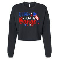 I Like How He Bang Funny 4th Of July Matching Couple Cropped Pullover Crew