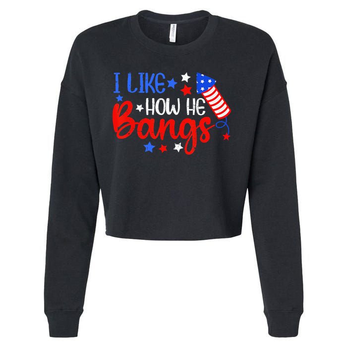 I Like How He Bang Funny 4th Of July Matching Couple Cropped Pullover Crew