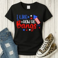 I Like How He Bang Funny 4th Of July Matching Couple Womens T-Shirt