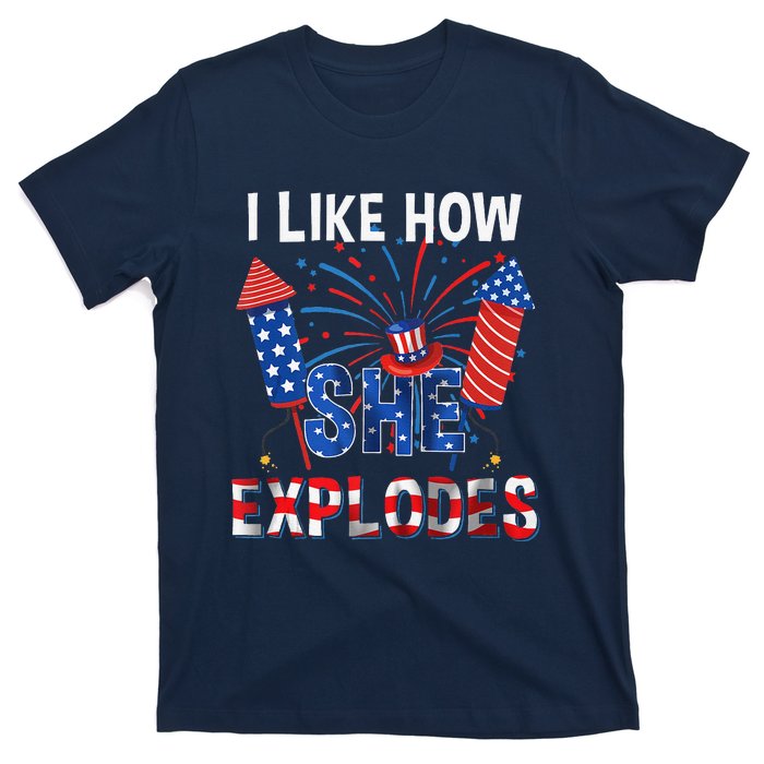 I Like How He Bangs I Like How She Explodes Couple 4th July T-Shirt