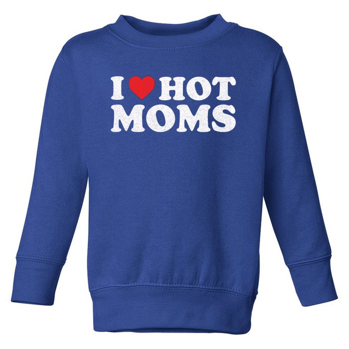 I Love Hot Moms Distressed Retro Vintage Design Gift Toddler Sweatshirt