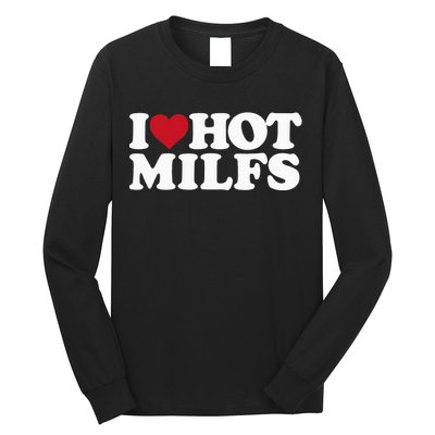 I LOVE HOT MILFS I HEART HOT MILFS Long Sleeve Shirt