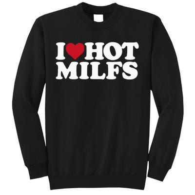 I LOVE HOT MILFS I HEART HOT MILFS Sweatshirt