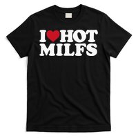 I LOVE HOT MILFS I HEART HOT MILFS T-Shirt