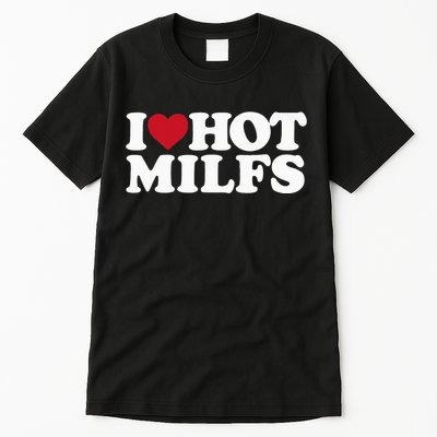 I LOVE HOT MILFS I HEART HOT MILFS Tall T-Shirt