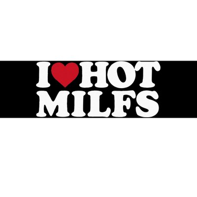 I LOVE HOT MILFS I HEART HOT MILFS Bumper Sticker