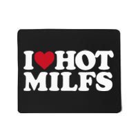 I LOVE HOT MILFS I HEART HOT MILFS Mousepad