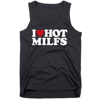 I LOVE HOT MILFS I HEART HOT MILFS Tank Top