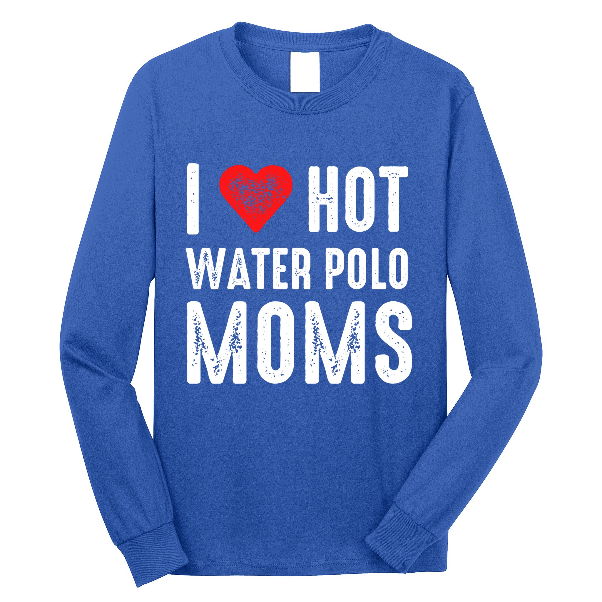 I Love Hot Water Polo Moms Great Gift Long Sleeve Shirt