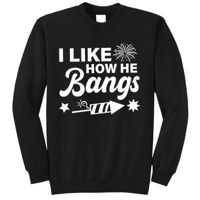 I Like How He Bangs 4th Of July Sweatshirt