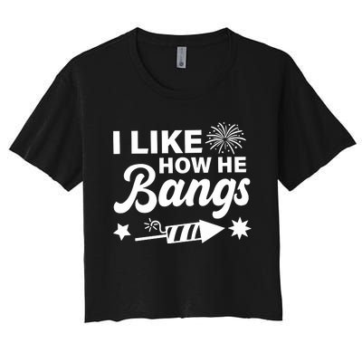 I Like How He Bangs 4th Of July Women's Crop Top Tee