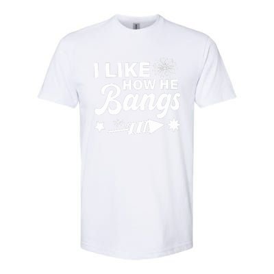 I Like How He Bangs 4th Of July Softstyle CVC T-Shirt