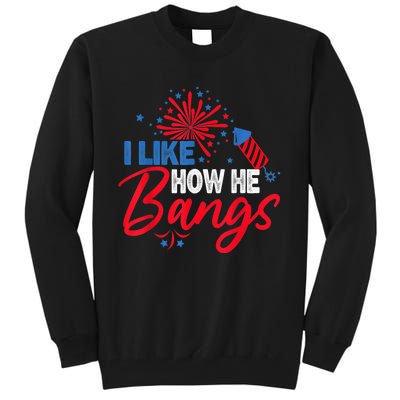 I Like How He Bangs I Like How She Explodes Couple July 4th Tall Sweatshirt