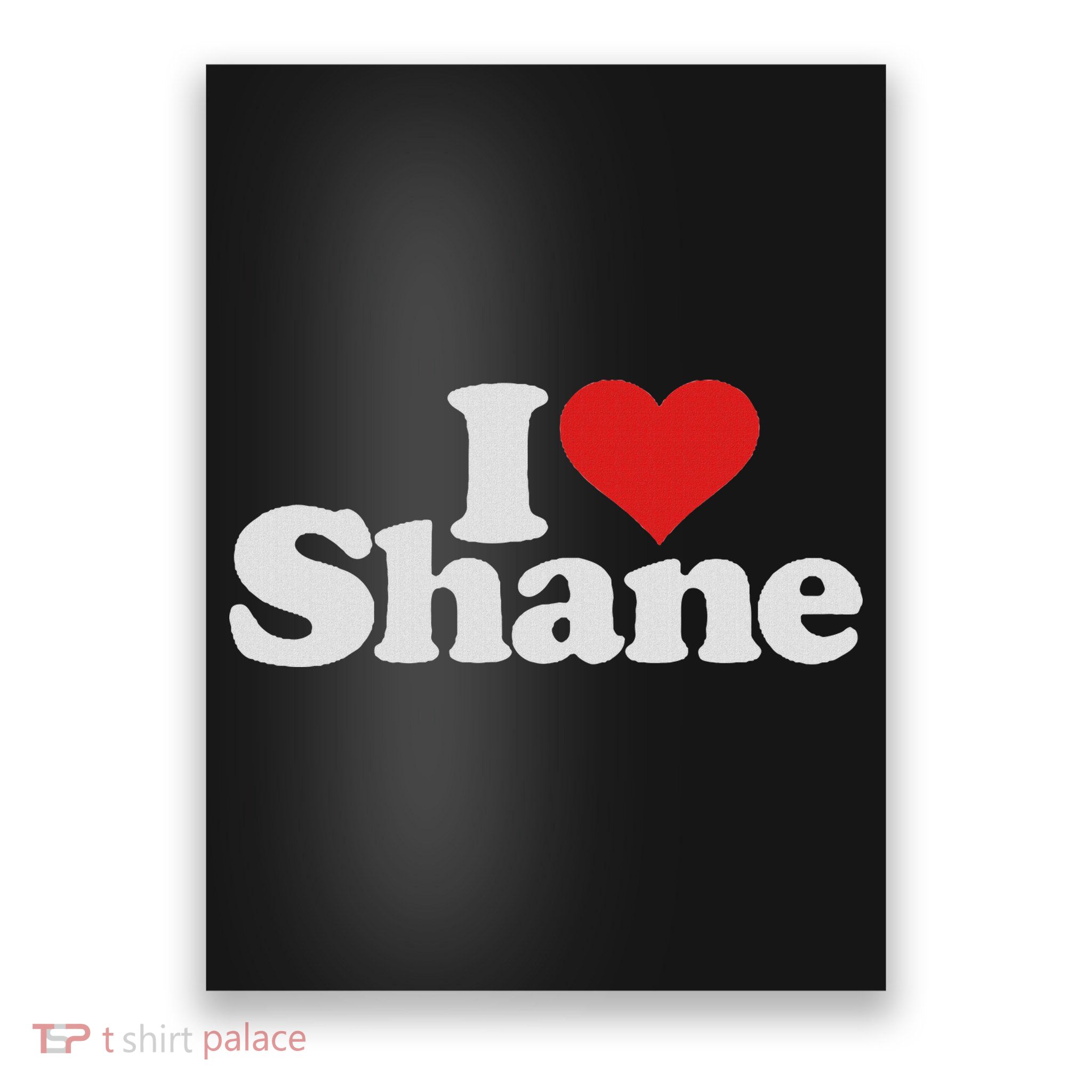 I Love Heart Shane Name On A Poster