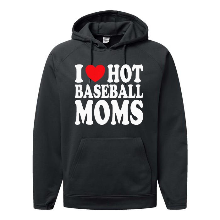 I Love Hot Baseball Moms Performance Fleece Hoodie