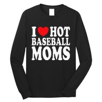 I Love Hot Baseball Moms Long Sleeve Shirt