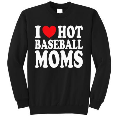 I Love Hot Baseball Moms Sweatshirt