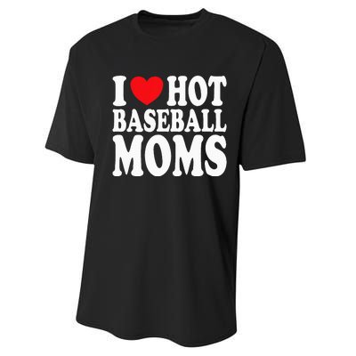 I Love Hot Baseball Moms Performance Sprint T-Shirt