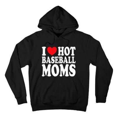 I Love Hot Baseball Moms Tall Hoodie