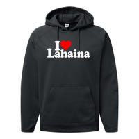 I Love Heart Lahaina Hawaii Performance Fleece Hoodie