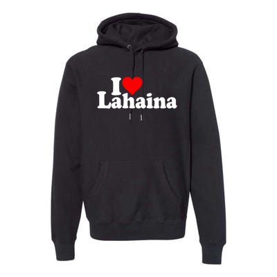 I Love Heart Lahaina Hawaii Premium Hoodie