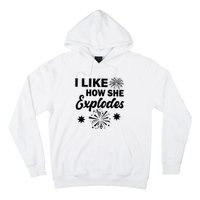 I Like How She Explodes Fireworks Hoodie