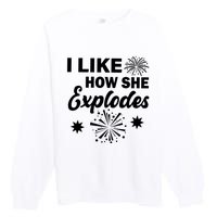 I Like How She Explodes Fireworks Premium Crewneck Sweatshirt