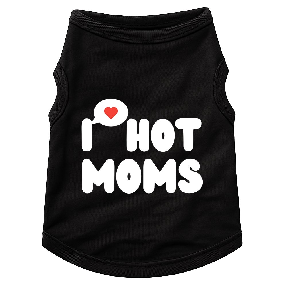 I Love Hot Moms Funny I Heart Hot Moms Doggie Tank