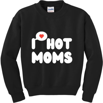 I Love Hot Moms Funny I Heart Hot Moms Kids Sweatshirt