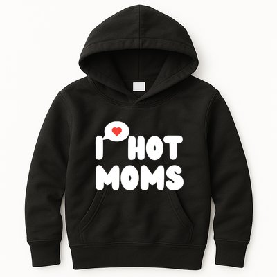 I Love Hot Moms Funny I Heart Hot Moms Kids Hoodie