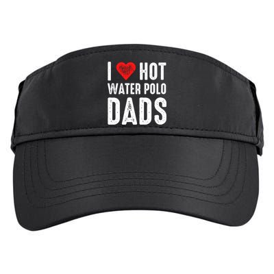 I Love Hot Water Polo Dads Gift Adult Drive Performance Visor