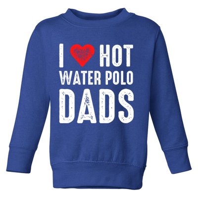 I Love Hot Water Polo Dads Gift Toddler Sweatshirt